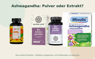 Lebepur, Nature Love und Mivolis Ashwagandha-Kapseln: Pulver und Extrakt im Etikettenvergleich
